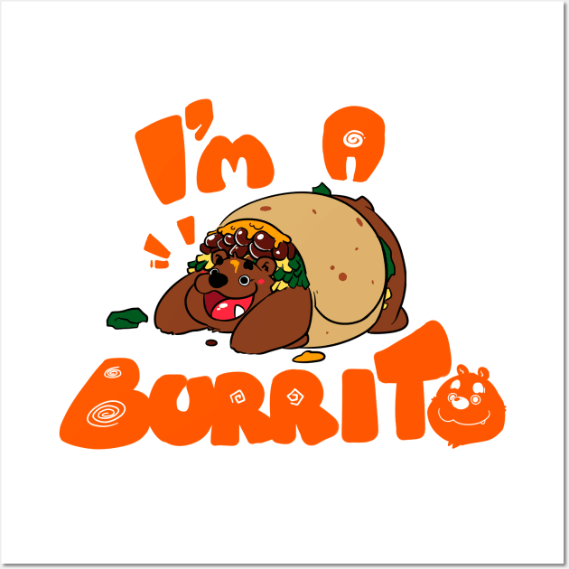 I'm a burrito! Wall Art by Pako